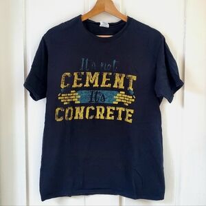 "It's Not Cement, It's Concrete" Graphic Tee - Port & Co. Size M